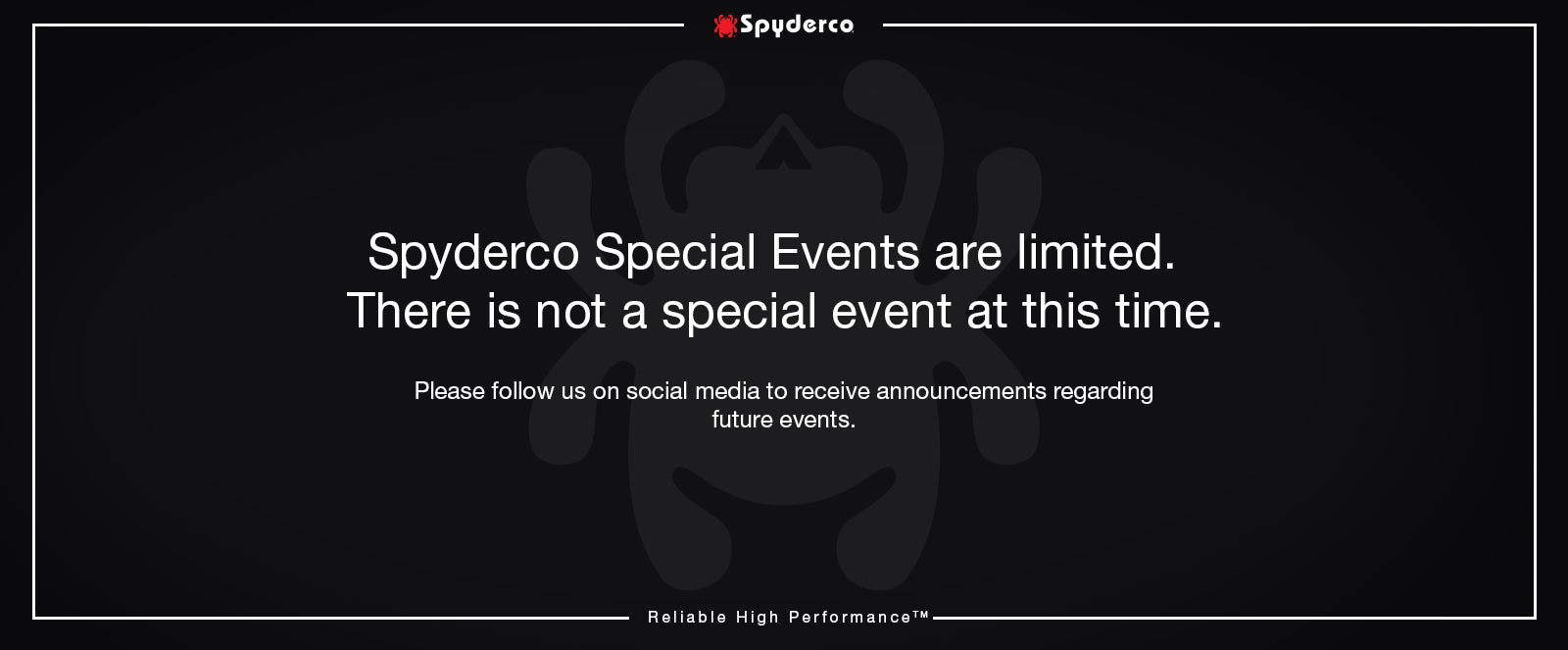 Spyderco Special Events are limited.  There is not a special event at this time.  Please follow us on social media for announcements regarding future events. 